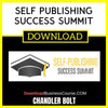 Chandler Bolt Self Publishing Success Summit FREE DOWNLOAD