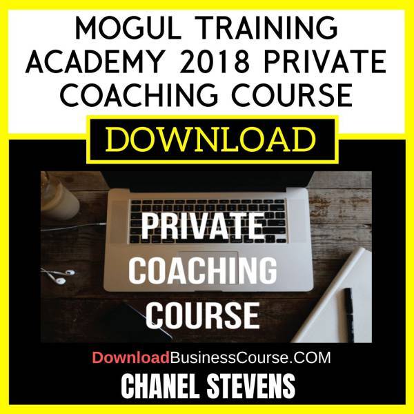 Chanel Stevens Mogul Training Academy 2018 Private Coaching Course FREE DOWNLOAD