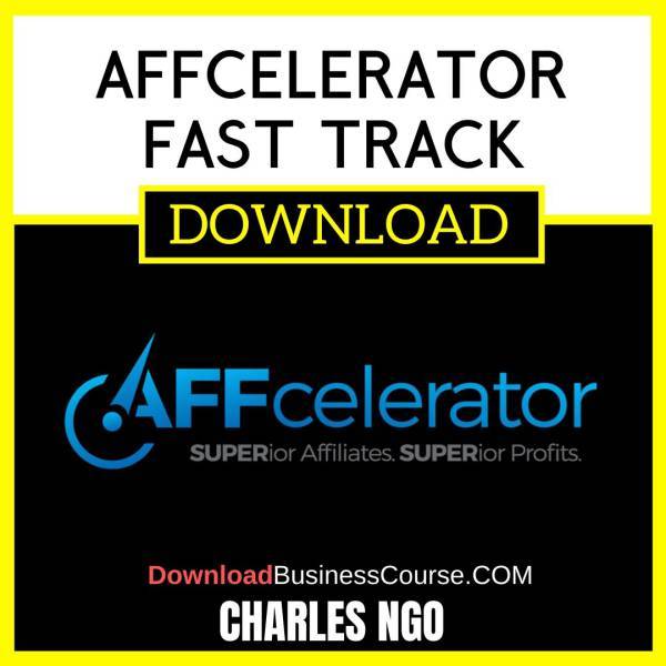 Charles Ngo Affcelerator Fast Track FREE DOWNLOAD