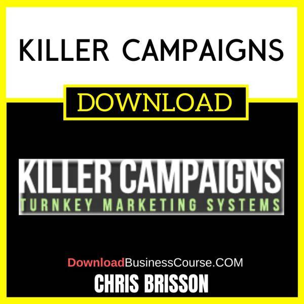 Chris Brisson Killer Campaigns FREE DOWNLOAD