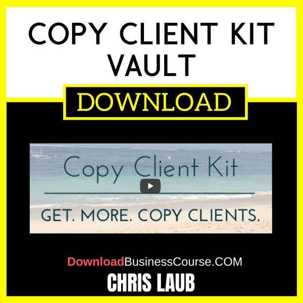 Chris Laub Copy Client Kit Vault FREE DOWNLOAD