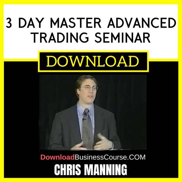 Chris Manning 3 Day Master Advanced Trading Seminar FREE DOWNLOAD