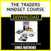 Chris Mathews The Traders Mindset Course FREE DOWNLOAD