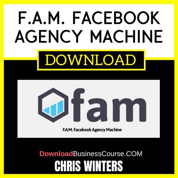 Chris Winters F.A.M. Facebook Agency Machine FREE DOWNLOAD