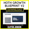 Clayton Johnson Hoth Growth Blueprint V2 FREE DOWNLOAD