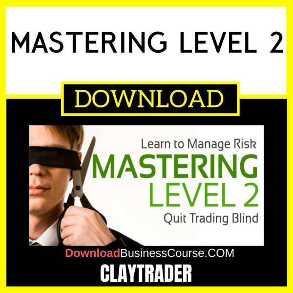 Claytrader Mastering Level 2 FREE DOWNLOAD