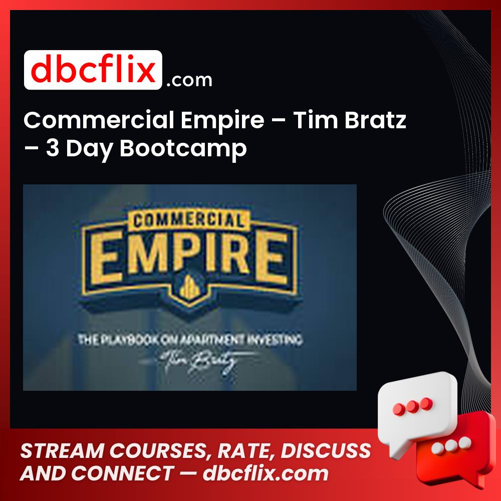 Commercial Empire – Tim Bratz – 3 Day Bootcamp, download, downloadbusinesscourse, drive, fast, free, google, mega, rapidgator, torrent