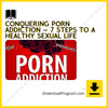 Conquering Porn Addiction – 7 Steps to a Healthy Sexual Life, download, downloadbusinesscourse, drive, fast, free, google, mega, rapidgator, torrent