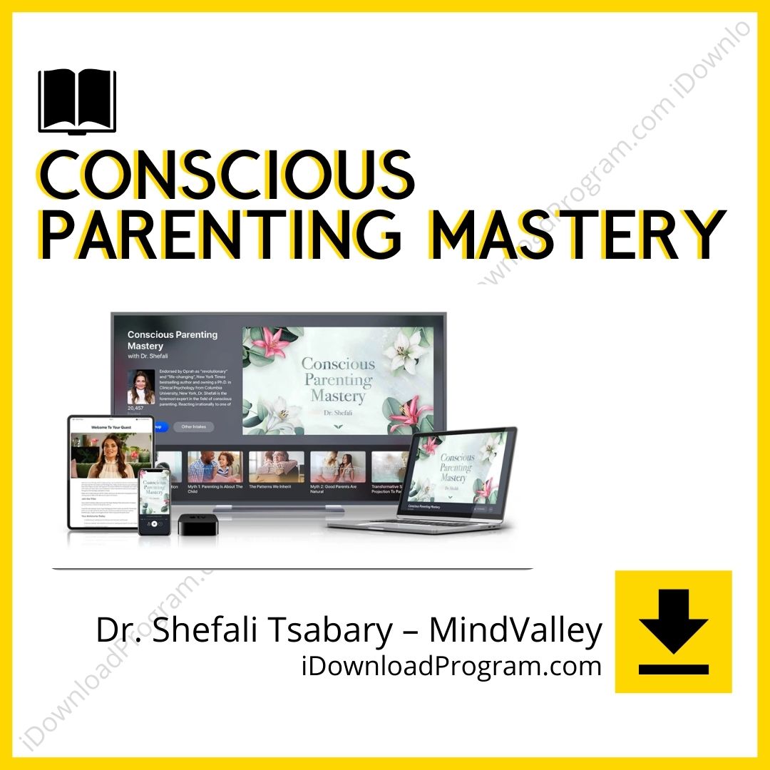 Conscious Parenting Mastery – Dr. Shefali Tsabary – MindValley, download, downloadbusinesscourse, drive, fast, free, google, mega, rapidgator, torrent