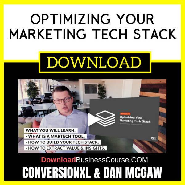 Conversionxl Dan Mcgaw Optimizing Your Marketing Tech Stack FREE DOWNLOAD