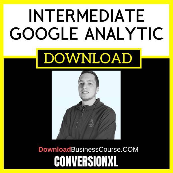 Conversionxl Intermediate Google Analytic FREE DOWNLOAD