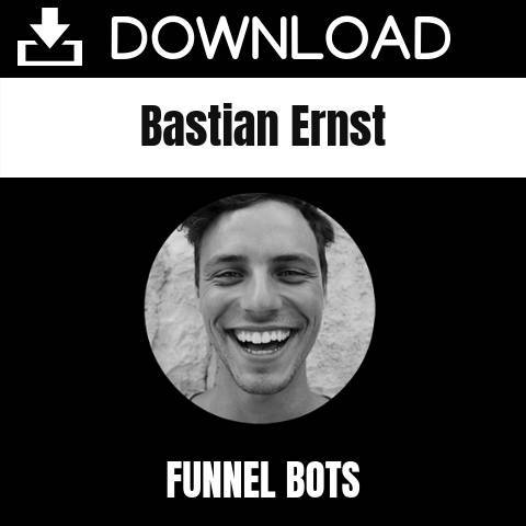 Bastian Ernst - Funnel Bots FREE DOWNLOAD