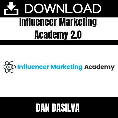 Dan Dasilva - Influencer Marketing Academy 2.0 FREE DOWNLOAD