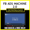 Dan Dasilva Mike Dolev Fb Ads Machine 2.0 FREE DOWNLOAD