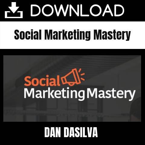 Dan Dasilva - Social Marketing Mastery FREE DOWNLOAD