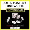 Dan Kennedy Sales Mastery Unleashed FREE DOWNLOAD