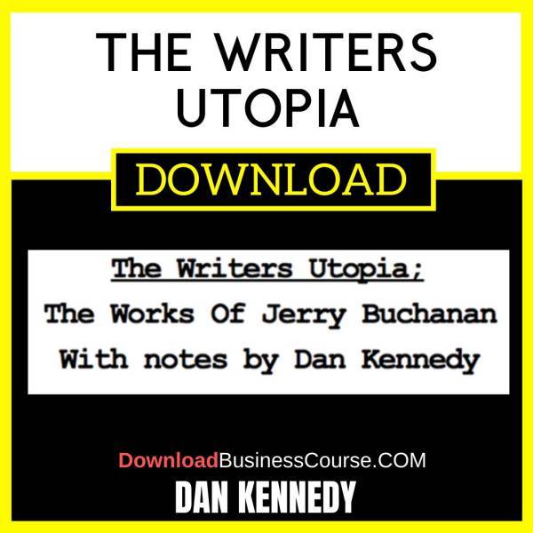 Dan Kennedy The Writers Utopia FREE DOWNLOAD