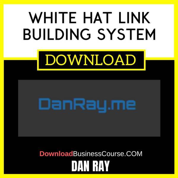 Dan Ray White Hat Link Building System FREE DOWNLOAD