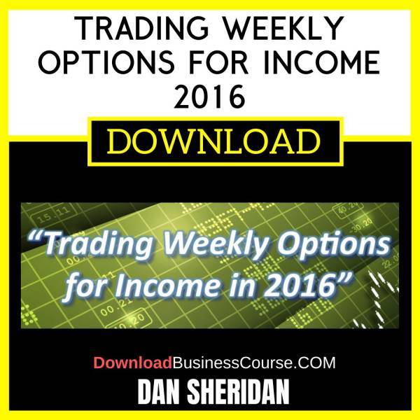 Dan Sheridan Trading Weekly Options For Income 2016 FREE DOWNLOAD