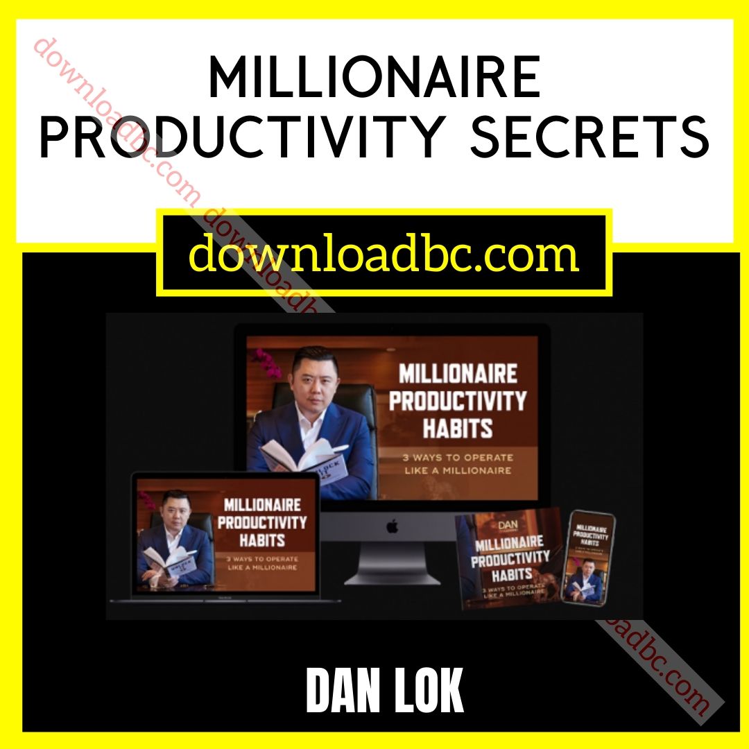 Dan Lok Millionaire Productivity Secrets free download, dropbox, google drive, googledrive, Link, mega, mega.nz, pcloud, reddit