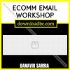 Danavir Sarria – Ecomm Email Workshop, download, downloadbusinesscourse, free, google drive, mega, rapidgator