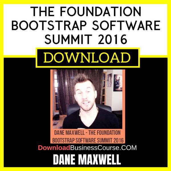 Dane Maxwell The Foundation Bootstrap Software Summit 2016 FREE DOWNLOAD