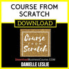 Danielle Leslie Course From Scratch FREE DOWNLOAD