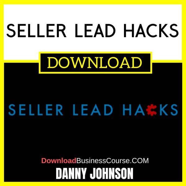 Danny Johnson Seller Lead Hacks FREE DOWNLOAD