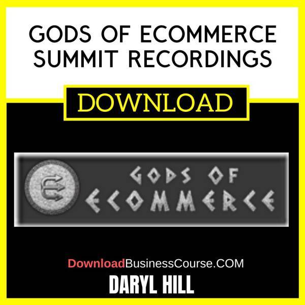 Daryl Hill Gods Of Ecommerce Summit Recordings FREE DOWNLOAD