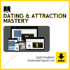 Dating & Attraction Mastery – Josh Hudson, download, downloadbusinesscourse, drive, fast, free, google, mega, rapidgator, torrent