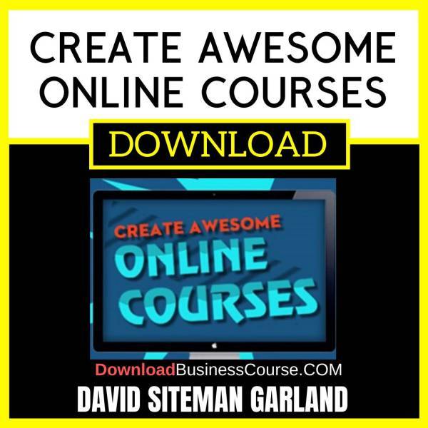 David Siteman Garland Create Awesome Online Courses FREE DOWNLOAD