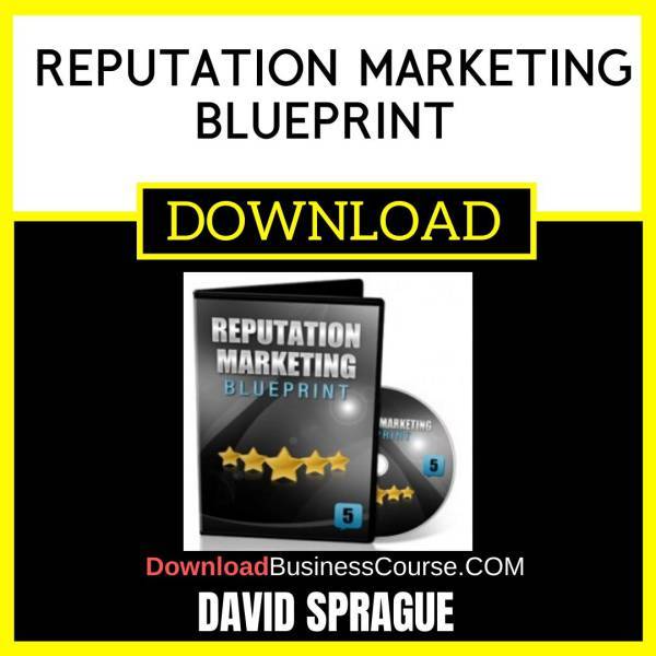 David Sprague Reputation Marketing Blueprint FREE DOWNLOAD