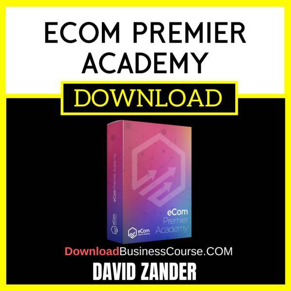 David Zander Ecom Premier Academy FREE DOWNLOAD