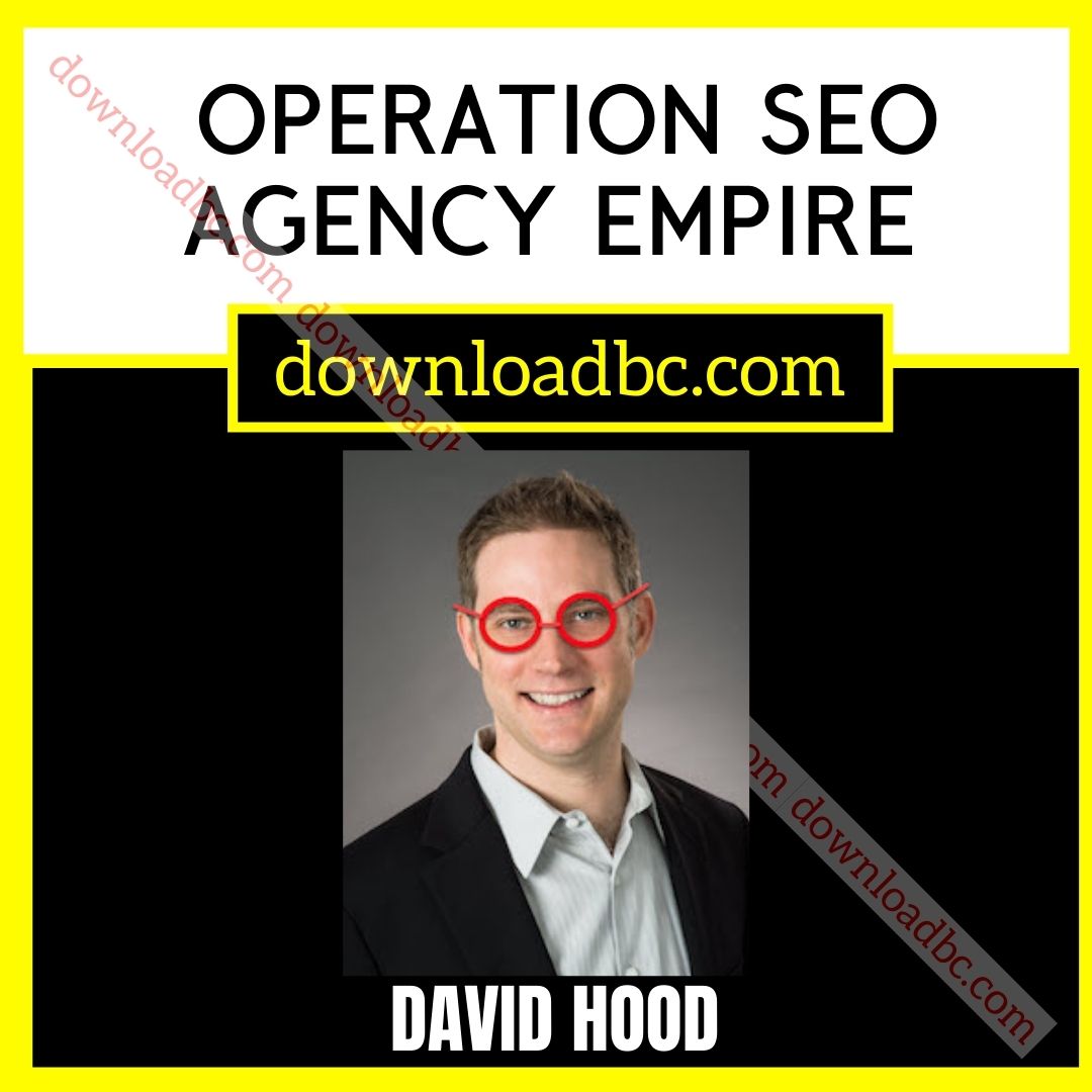 David Hood Operation SEO Agency Empire, download, downloadbusinesscourse, free, google drive, mega, rapidgator