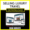 Dean Horvath Selling Luxury Travel FREE DOWNLOAD