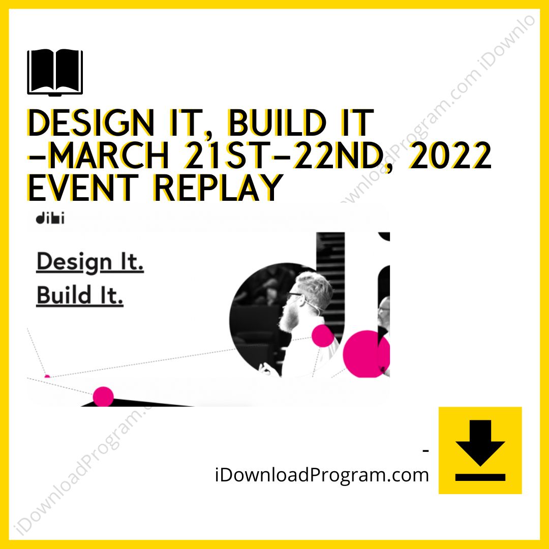 2022 Event replay, Build It -March 21st-22nd, Design It, download, downloadbusinesscourse, drive, fast, free, google, mega, rapidgator, torrent