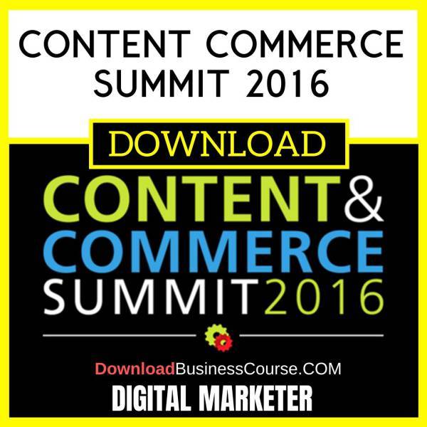 Digital Marketer Content Commerce Summit 2016 FREE DOWNLOAD