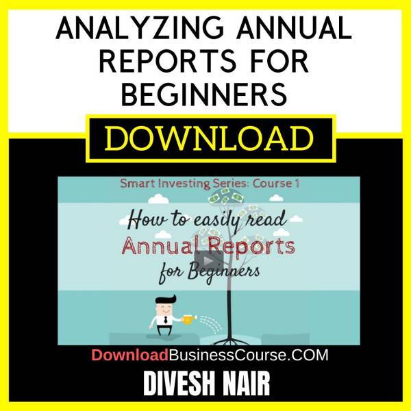 Divesh Nair Analyzing Annual Reports For Beginners FREE DOWNLOAD