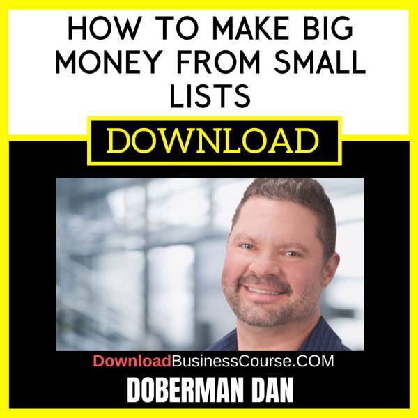 Doberman Dan How To Make Big Money From Small Lists FREE DOWNLOAD