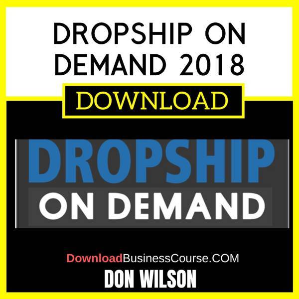 Don Wilson Dropship On Demand 2018 FREE DOWNLOAD