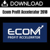 Ecom Profit Accelerator 2018 FREE DOWNLOAD