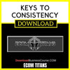 Ecom Titans Keys To Consistency FREE DOWNLOAD