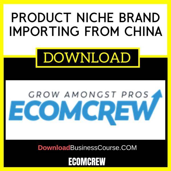 Ecomcrew Product Niche Brand Importing From China FREE DOWNLOAD