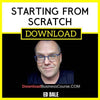 Ed Dale Starting From Scratch FREE DOWNLOAD