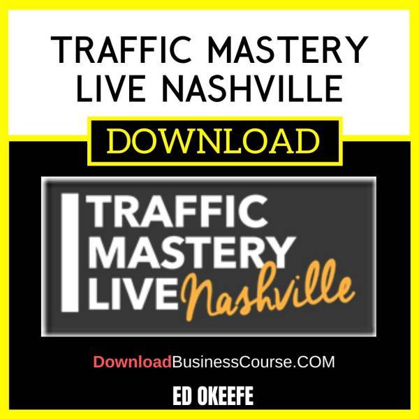 Ed Okeefe Traffic Mastery Live Nashville FREE DOWNLOAD