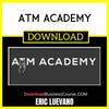 Eric Luevano Atm Academy FREE DOWNLOAD