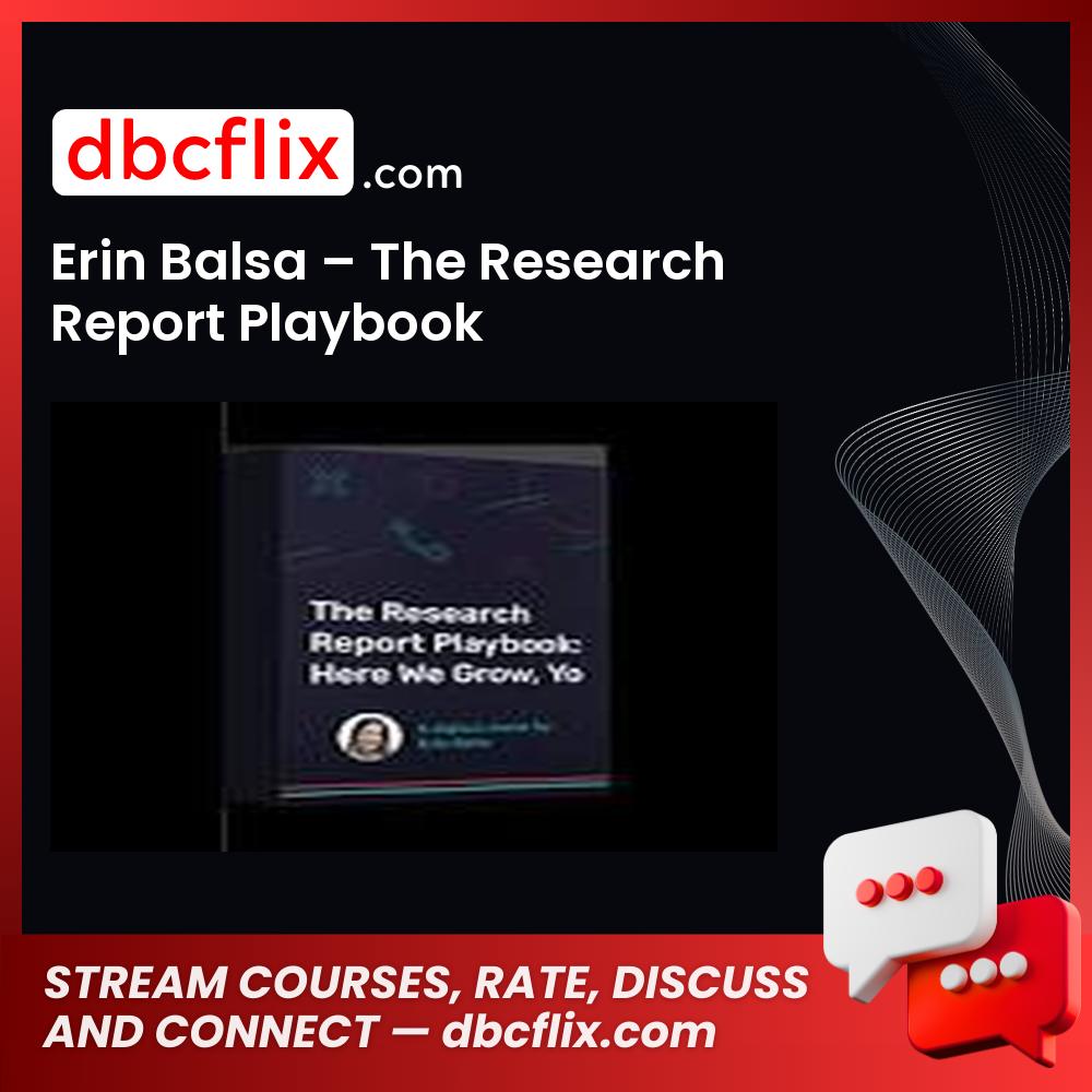 download, downloadbusinesscourse, drive, Erin Balsa – The Research Report Playbook, fast, free, google, mega, rapidgator, torrent