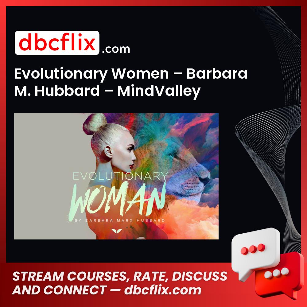 download, downloadbusinesscourse, drive, Evolutionary Women – Barbara M. Hubbard – MindValley, fast, free, google, mega, rapidgator, torrent
