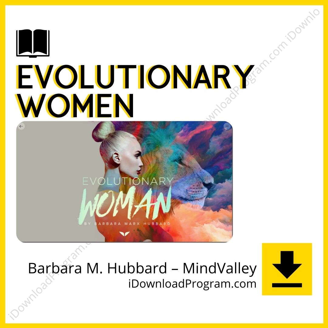 download, downloadbusinesscourse, drive, Evolutionary Women – Barbara M. Hubbard – MindValley, fast, free, google, mega, rapidgator, torrent