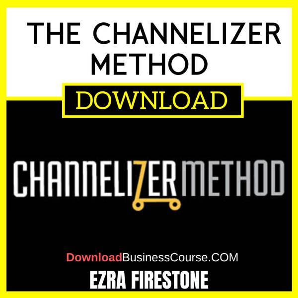 Ezra Firestone The Channelizer Method FREE DOWNLOAD